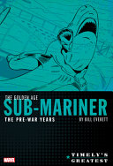 Timely's Greatest: The Golden Age Sub-Mariner By Bill Everett - The Pre-War Years Omnibus