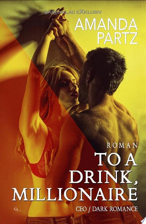 To a Drink, Millionaire – CEO / Dark Romance