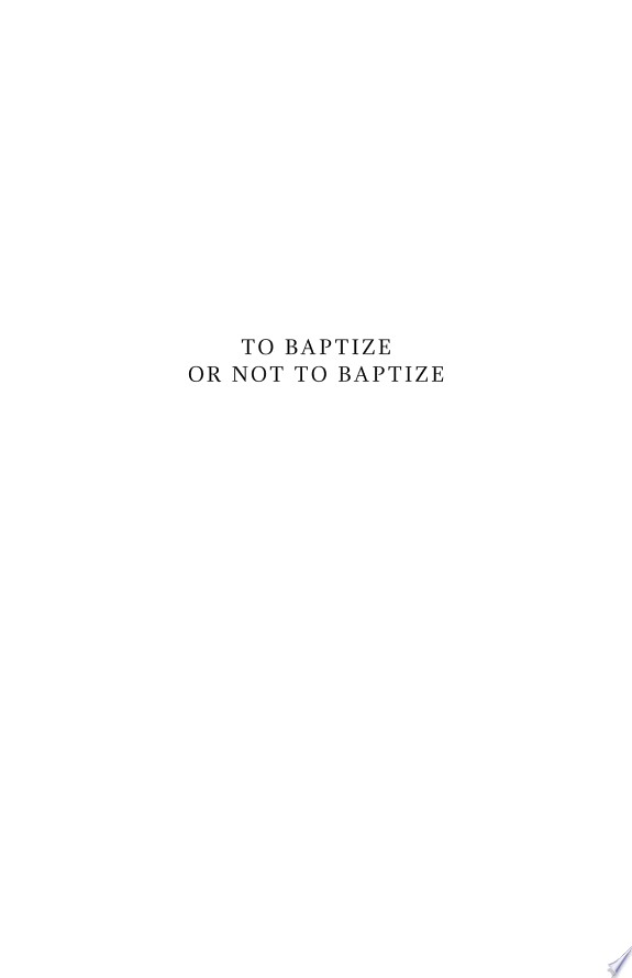 To Baptize or Not to Baptize