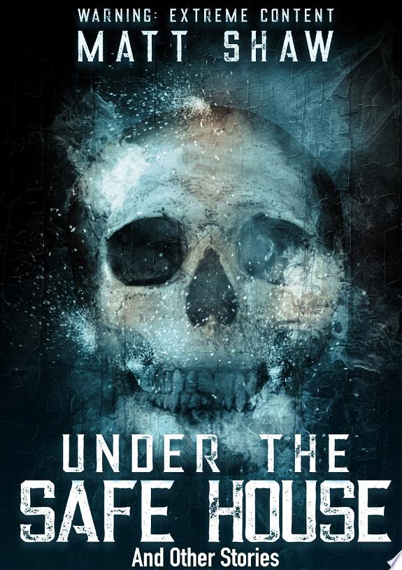 Under The Safe House And Other Stories