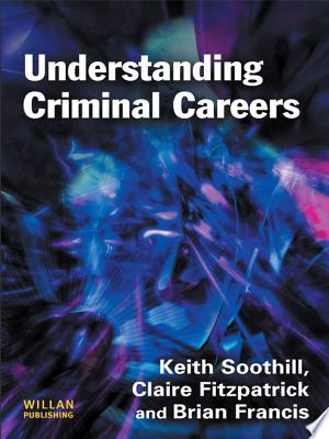 Understanding Criminal Careers