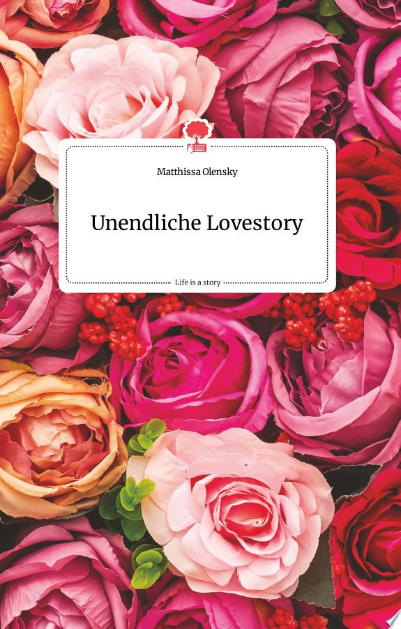 Unendliche Lovestory. Life is a Story - story.one