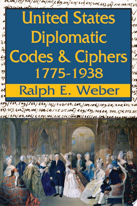 United States Diplomatic Codes and Ciphers, 1775-1938