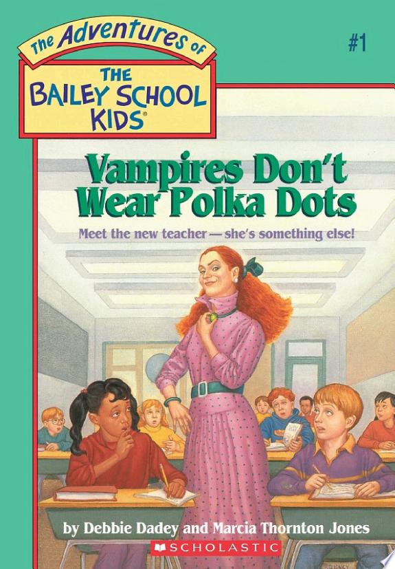 Vampires Don't Wear Polka Dots (The Bailey School Kids #1)