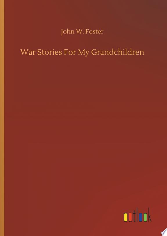 War Stories For My Grandchildren