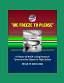 We Freeze to Please - a History of NASA's Icing Research Tunnel and the Quest for Flight Safety (NASA SP-2002-4226)