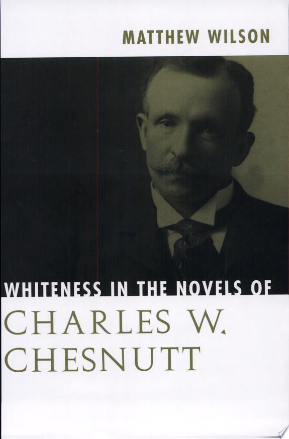 Whiteness in the Novels of Charles W. Chesnutt
