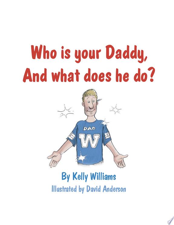 Who is your Daddy, And what does he do?