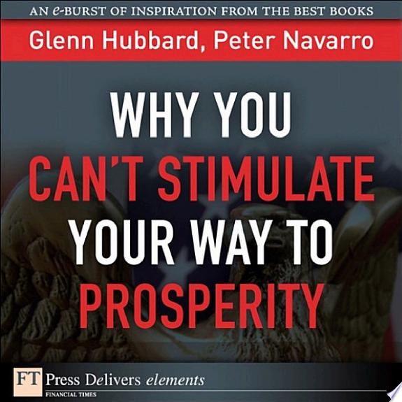 Why You Can't StimulateYour Way to Prosperity