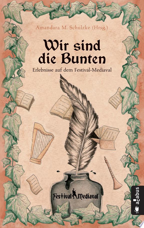 Wir sind die Bunten. Erlebnisse auf dem Festival-Mediaval