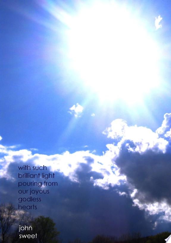 with such brilliant light pouring from our joyous godless hearts