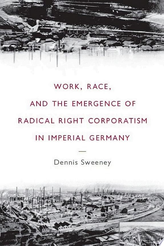 Work, Race, and the Emergence of Radical Right Corporatism in Imperial Germany